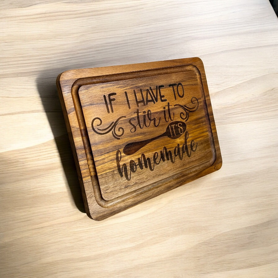 Engraved Cutting Board. If I have to Stir it! It's Homemade
