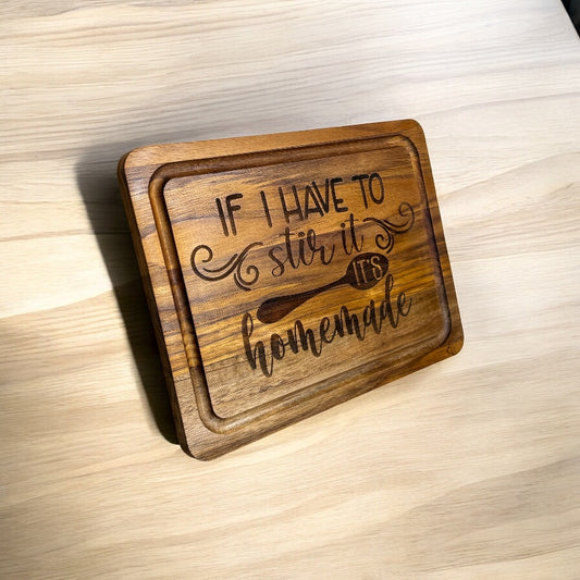 Engraved Cutting Board. If I have to Stir it! It's Homemade